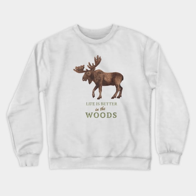 Life is Better in the Woods Crewneck Sweatshirt by SWON Design